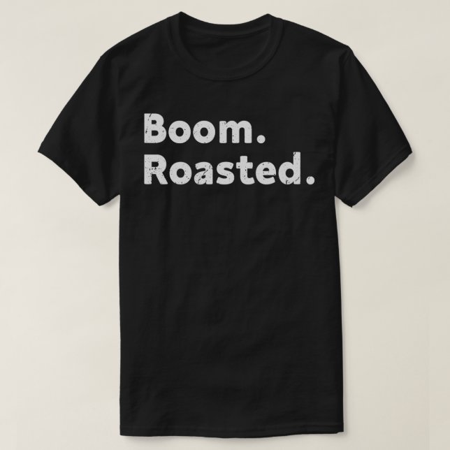 Boom Roasted  T-Shirt (Design Front)