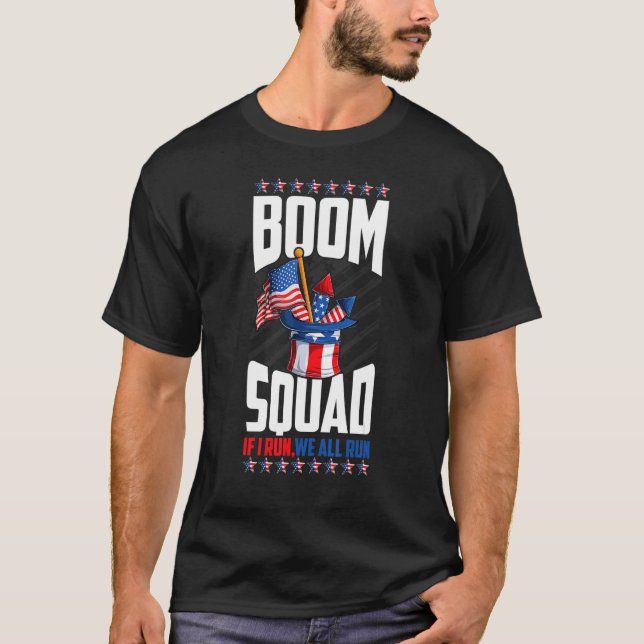 Boom Squad Firework Director 4th Of July I Run You T-Shirt (Front)