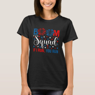 Boom Squad If I Run You Run 4th Of July T-Shirt