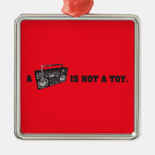 Boombox Is Not a Toy Metal Ornament