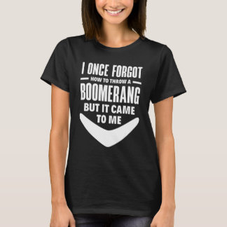 Boomerang But It Came To Me Boomerang Player Throw T-Shirt