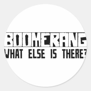 Boomerang What Else Is There? Classic Round Sticker