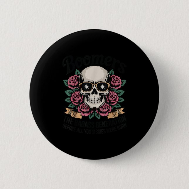 Boomers Bad Generation Before Sissies Were Born  2 Inch Round Button (Front)