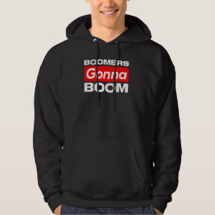 Boomers Gonna Boom Funny Hoodie