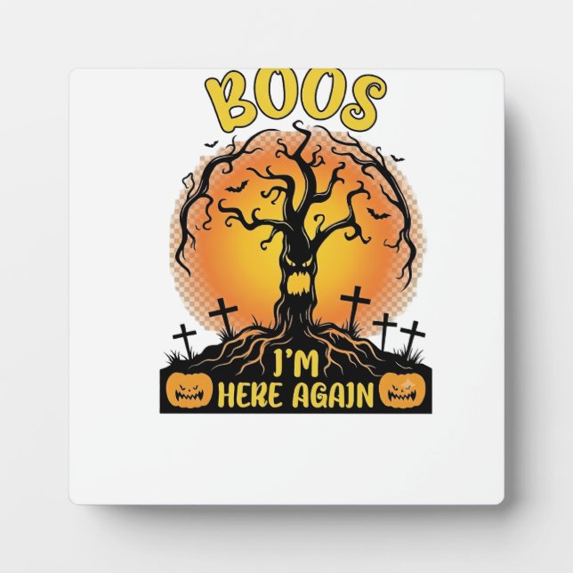 Boos Im Here Again Halloween Spooky Tree Pumpkins  Plaque (Front)