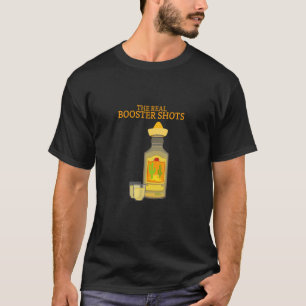   Booster Shot Tequila     For Alcohol Drinker T-Shirt