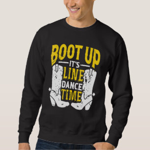 Bootes Up It's Line Dance Times Dancer Dancing Sweatshirt