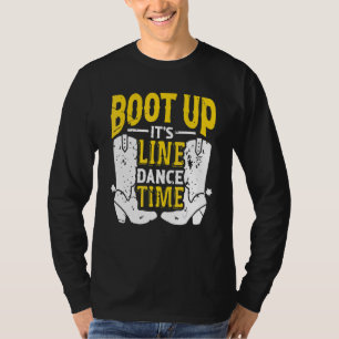 Bootes Up It's Line Dance Times Dancer Dancing T-Shirt