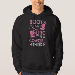 Boots And Bling It's A Cowgirl Thing  For A Cowgir Hoodie