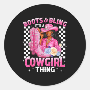 Boots And Bling It's Cowgirl Thing Black History G Classic Round Sticker