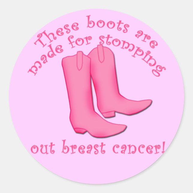 Boots Are Made for Stomping out Breast Cancer Classic Round Sticker (Front)