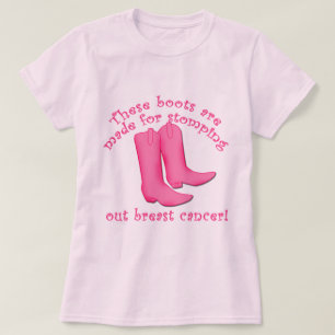 Boots Are Made for Stomping out Breast Cancer T-Shirt