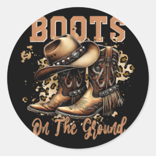Boots On The Ground Boot Cowboy Western Cowgirl _1 Classic Round Sticker