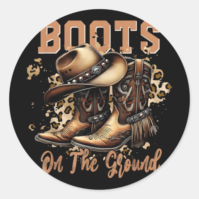 Boots On The Ground Boot Cowboy Western Cowgirl _1 Classic Round Sticker (Front)