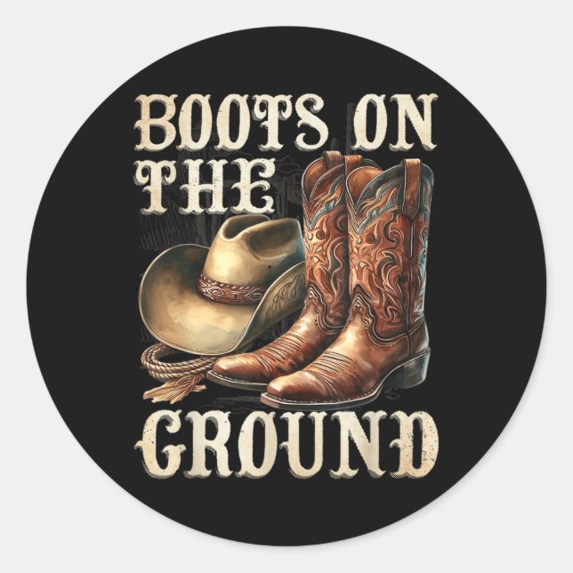 Boots On The Ground Boot Cowboy Western Cowgirl Li Classic Round Sticker (Front)