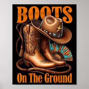 Boots On The Ground Boot Cowboy Western Cowgirl Li Poster