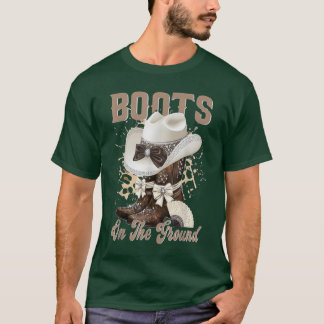 Boots On The Ground Boot Cowboy Western Cowgirl Li T-Shirt