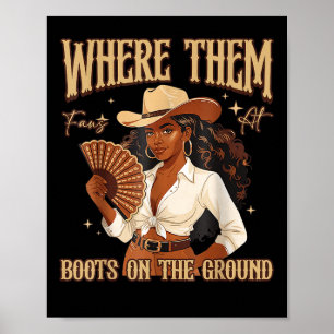 Boots On The Ground Boot Cowboy Western Cowgirl Me Poster