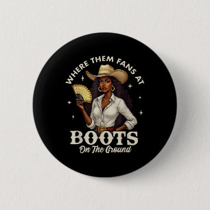 Boots On The Ground Juneteenth Cowgirl Where Them 2 Inch Round Button