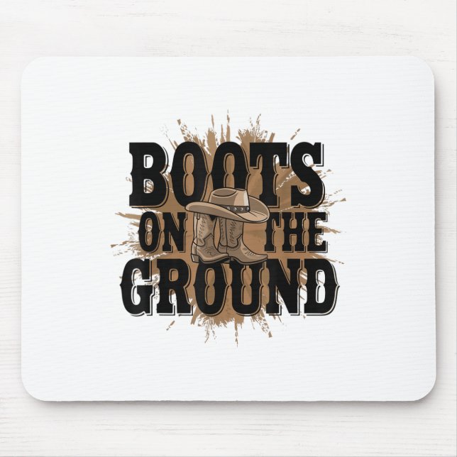 Boots On The Ground Western Cowboy Rodeo Country  Mouse Pad (Front)