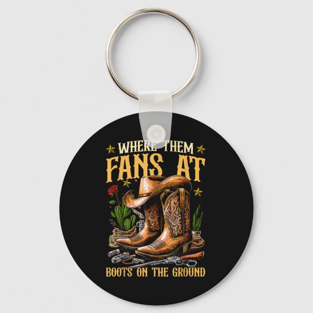 Boots On The Ground Where Them Fans At  Keychain (Front)