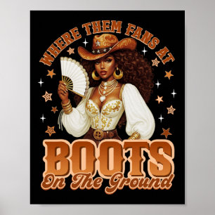 Boots On The Ground Where Them Fans At Western Cow Poster