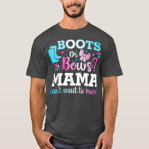 Boots or Bows Mama Gender Reveal Baby Shower Annou T-Shirt