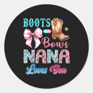 Boots Or Bows Nana Loves You Gender Reveal Western Classic Round Sticker