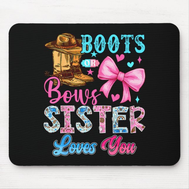 Boots Or Bows Sister Loves You Gender Reveal Famil Mouse Pad (Front)