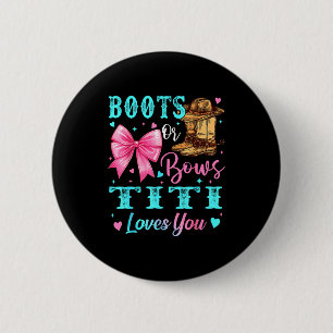 Boots Or Bows Titi Loves You Gender Reveal Family 2 Inch Round Button