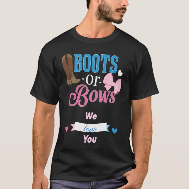 Boots Or Bows We Love You Gender Reveal Party T-Shirt (Front)