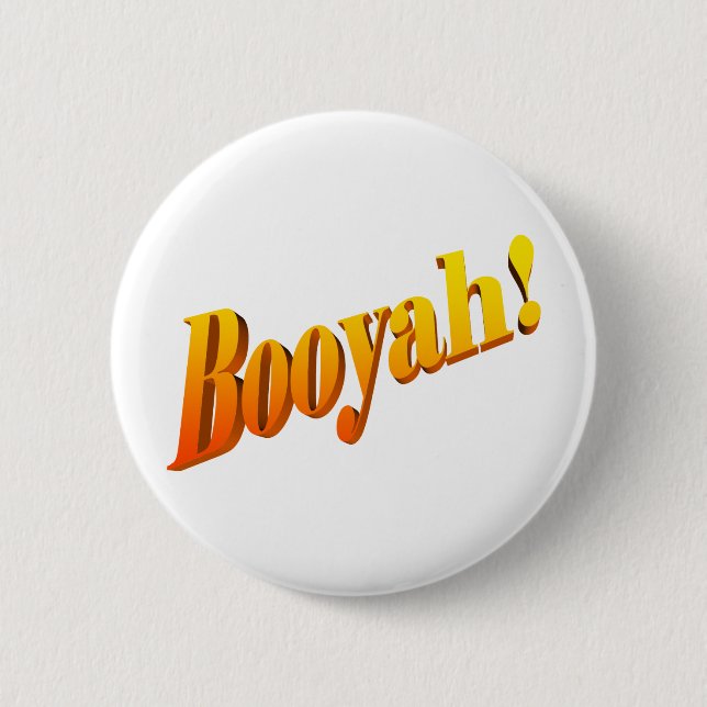 Booyah! 2 Inch Round Button (Front)