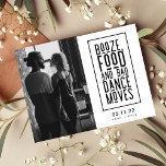 Booze, Food, Bad Dance Moves Funny Save the Dates Announcement Postcard<br><div class="desc">Save the date postcards are for the fun-loving couple who can't wait to celebrate with their family and friends. Black and white typography design with your photo that reads: Booze, food and bad dance moves. Customize the front side of the postcard with your photo, names, wedding date and location. Add...</div>