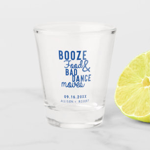 Booze Food & Bad Dance Moves Wedding Date Casual Shot Glass