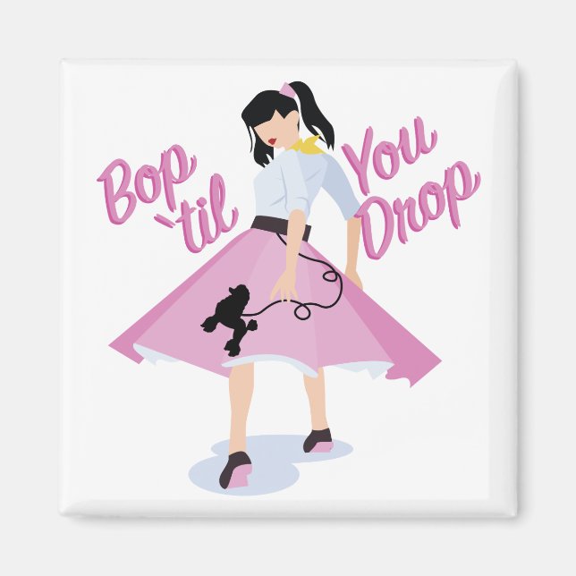 Bop Til You Drop Magnet (Front)