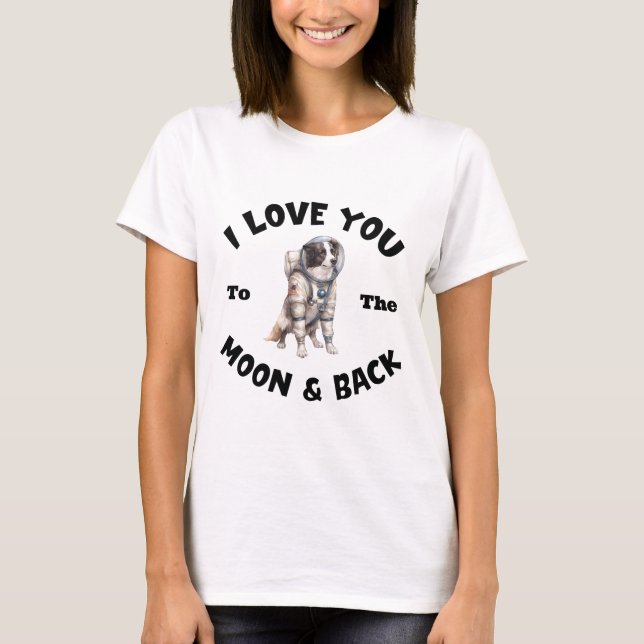 Border Collie Astronaut I Love To The Moon & Back  T-Shirt (Front)