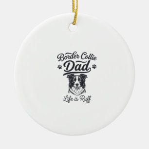 Border Collie Dad Life Is Ruff Vintage Shirt Desig Ceramic Ornament