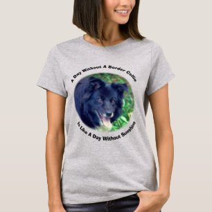 Border Collie Day Without Sunshine T-Shirt