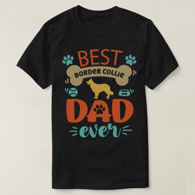 Border Collie Dog Dad T-Shirt (Design Front)