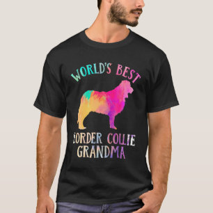 Border Collie Dog  Worldu2019s Best Border Collie  T-Shirt