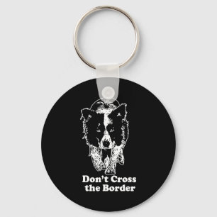 Border Collie Dont Cross The Border Keychain