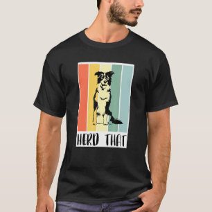 Border Collie For Men Retro Herd That Cow T-Shirt