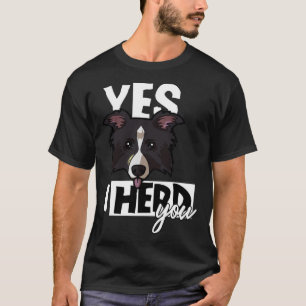 Border Collie Mom Yes I Heard You Border Collie T-Shirt