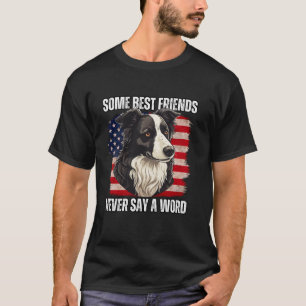 Border Collie Owner Some Best Friends Never Say a  T-Shirt