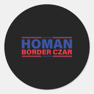 Border Czar Homan Trump President Election Support Classic Round Sticker