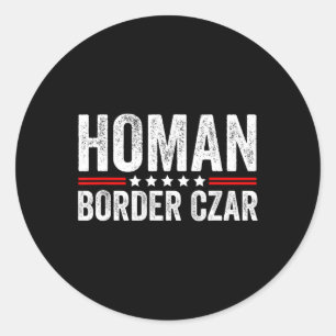 Border Czar Tom Homan Trump President Election Meg Classic Round Sticker