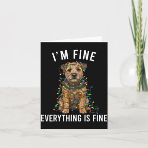 Border Terrier Christmas I'm Fine Everything Is Fi Card