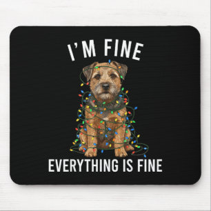 Border Terrier Christmas I'm Fine Everything Is Fi Mouse Pad