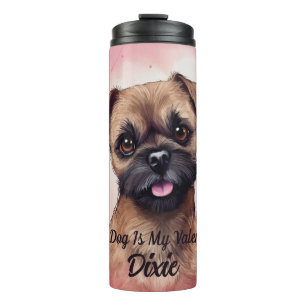 Border Terrier Dog Is My Valentine Personalized Thermal Tumbler