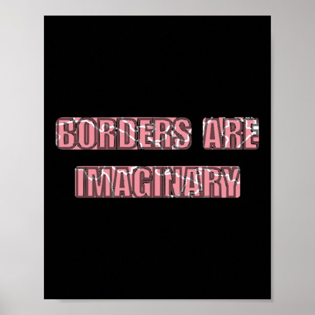 Borders Are Imaginary Immigrants America Sticker  Poster (Front)